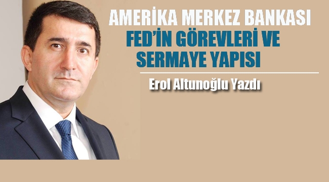 Amerika Merkez Bankası FED'in Görevleri ve Sermaye Yapısı