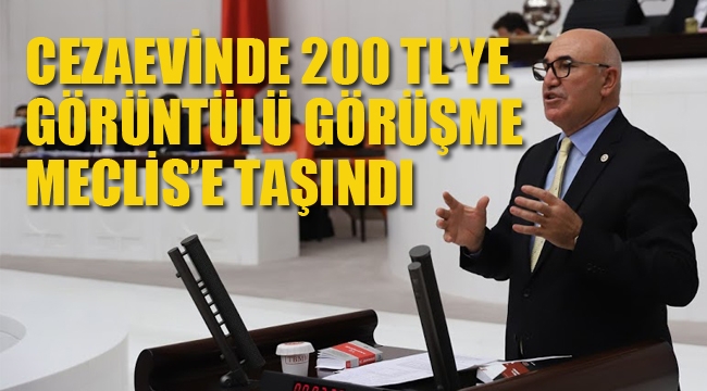 Cezaevinde 200 tl'ye Görüntülü Görüşme Meclis'e Taşındı 