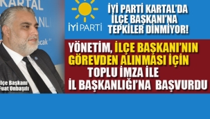 İyi Parti Kartal, İlçe Başkanı'nın Görevden Alınması İçin, İl Başkanlığı'na Başvurdu
