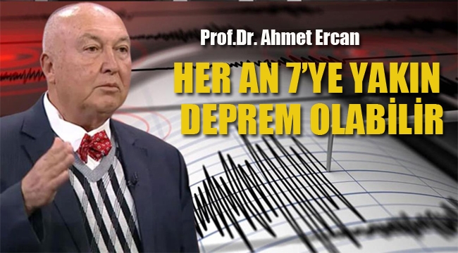 Prof.Dr Ahmet Ercan "Her An 7'ye Yakın Deprem Olabilir"