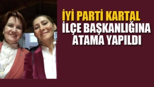 İyi Parti Kartal İlçe Başkanlığı'na Atama Yapıldı