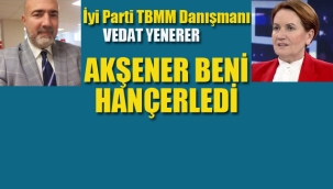 İyi Partili, Yenerer "Akşener Beni Hançerledi"