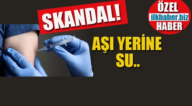 Skandal! Aşı Yerine Su.. 