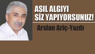 Asıl Algı'yı Siz Yapıyorsunuz!
