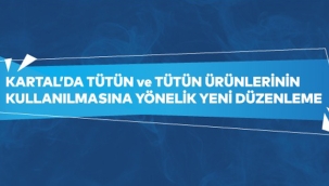 Kartal'da Tütün ve Tütün Ürünlerinin Kullanılmasına Yönelik Yeni Düzenleme