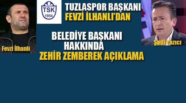 Tuzlaspor Başkanı'ndan, Belediye Başkanı Hakkında Zehir Zemberek Açıklama!
