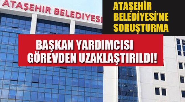 Ataşehir Belediyesi'ne Soruşturma!
