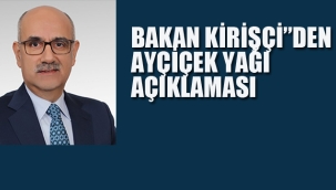 Bakan Kirişçi'den 'Ayçiçek Yağı' Açıklaması