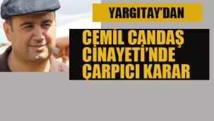 Cemil Candaş Cinayeti'nde Yargıtay'dan Çarpıcı Karar