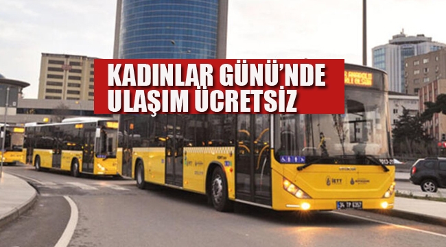 Kadınlar Günü'nde Ulaşım Ücretsiz