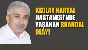 Kızılay Kartal Hastanesi'nde Yaşanan Skandal Olay!