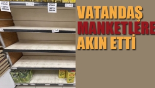 Vatandaş Marketlere Akın Etti
