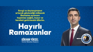 Başkan Gökhan Yüksel'den Ramazan Ayı Mesajı