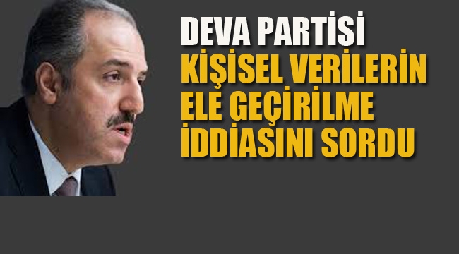 Deva Partisi, Kişisel Verilerin Ele Geçirilme İddiasını Sordu