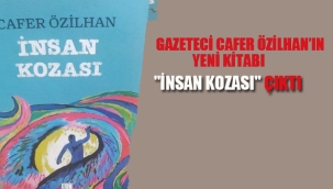 Gazeteci Cafer Özilhan'ın Yeni Kitabı "İnsan Kozası" Çıktı...