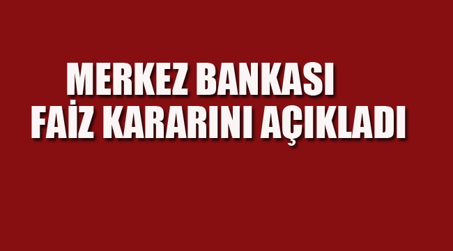 Merkez Bankası Faiz Kararını Açıkladı