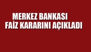 Merkez Bankası Faiz Kararını Açıkladı