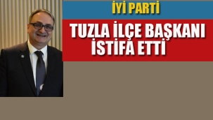 İyi Parti Tuzla İlçe Başkanı İstifa Etti