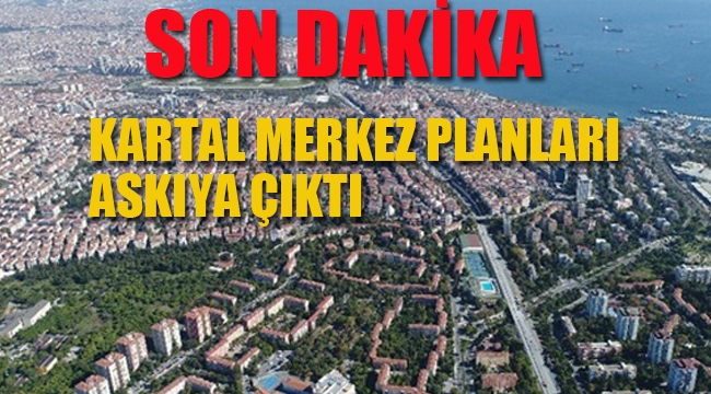 "Kartal Merkez Planları" Askıya Çıktı