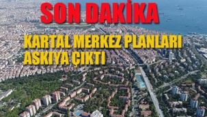 "Kartal Merkez Planları" Askıya Çıktı