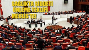 Sağlıkta Şiddeti Önleme Teklifi Mecliste!