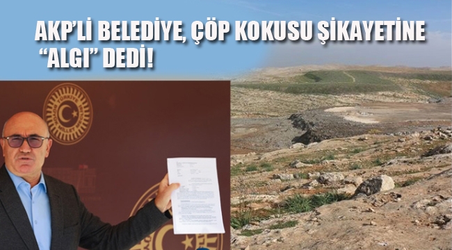 AKP'li Belediye, Çöp Kokusu Şikayetine "Algı" Dedi!
