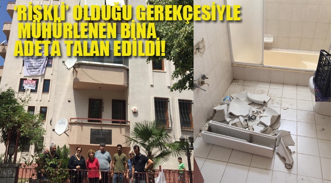 'Riskli' Olduğu Gerekçesiyle Mühürlenen Bina Adeta Talan Edildi!