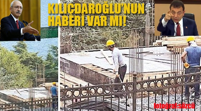İstanbul Boğazı'nda ki Kaçak İnşaattan Kılıçdaroğlu'nun Haberi Var mı!