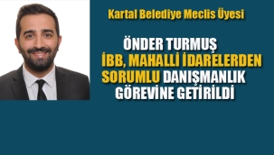 Kartal Belediyesi Meclis Üyesi Önder Turmuş, İBB'de Danışmanlık Görevine Getirildi