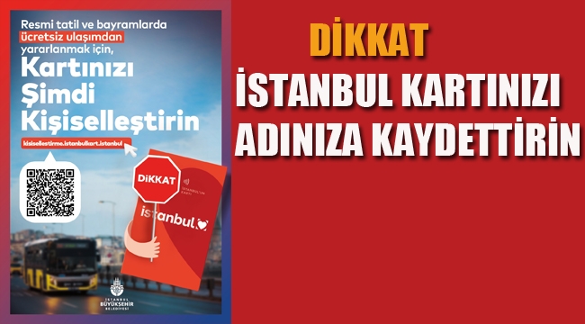 Dikkat! İstanbul Kartınızı Adınıza Kaydettirin