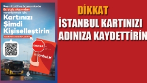 Dikkat! İstanbul Kartınızı Adınıza Kaydettirin