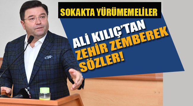 Ali Kılıç'tan Zehir Zemberek Sözler!