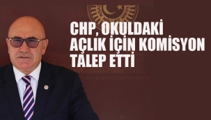 CHP, Okuldaki Açlık İçin Komisyon Talep Etti