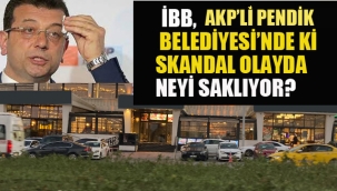 İBB, AKP'li Pendik Belediyesi'nde ki Olayda Neyi Saklıyor?