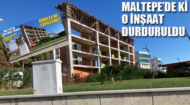 Maltepe'de ki O İnşaat Durduruldu