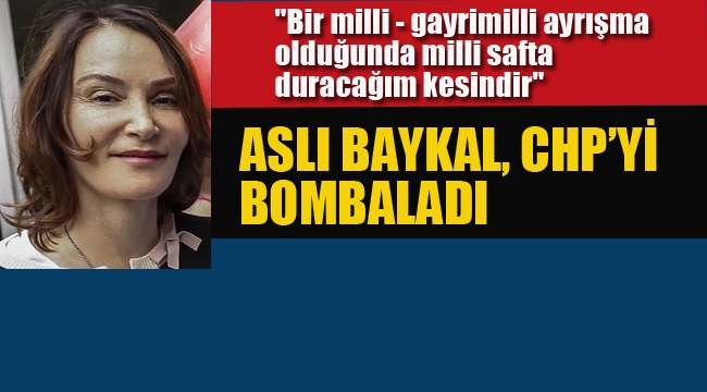 Aslı Baykal 'CHP'yi Bombaladı