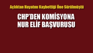 CHP'den Komisyona Nur Elif Başvurusu
