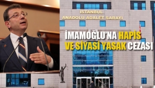 Ekrem İmamoğlu'na Hapis ve Siyasi Yasak Cezası
