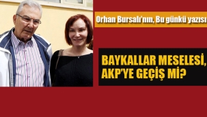 Baykallar meselesi, AKP'ye geçiş mi?