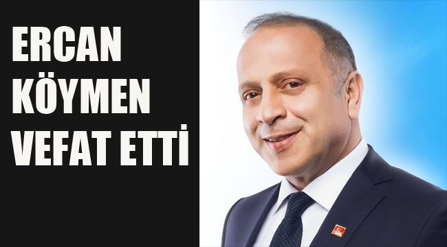 Ercan Köymen Vefat Etti