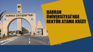 Harran Üniversitesi'nde Rektör Atama Krizi!