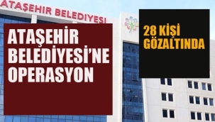 Ataşehir Belediyesi'ne Operasyon