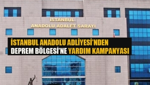 İstanbul Anadolu Adliyesi'nden Depremzedelere Yardım Kampanyası