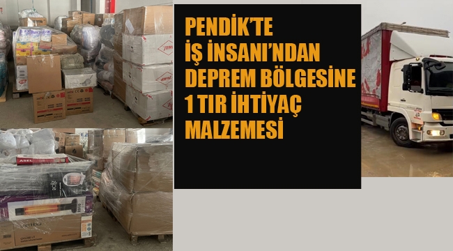 Pendik'te İş İnsanı'ndan Deprem Bölgesine 1Tır Yardım