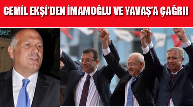 Cemil Ekşi'den İmamoğlu ve Yavaş'a Çağrı!