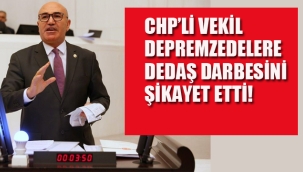 CHP'li Vekil Depremzedelere DEDAŞ Darbesini Şikayet Etti!