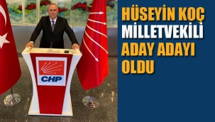 Hüseyin Koç, CHP'den Milletvekili Aday Adayı Oldu