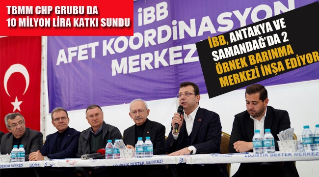 İBB, Antakya ve Samandağ'da 2 Örnek Barınma merkezi İnşa Ediyor