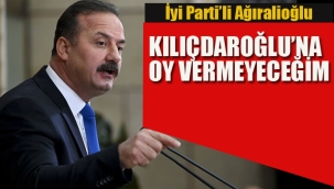 İyi Parti'li Ağıralioğlu, "Kılıçdaroğlu'na Oy Vermeyeceğim"