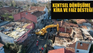 Kentsel Dönüşüme Kira ve Faiz Desteği